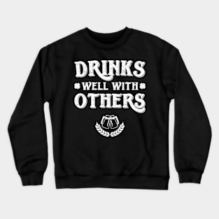 Drinks Well With Others Funny St Patricks Day Crewneck Sweatshirt